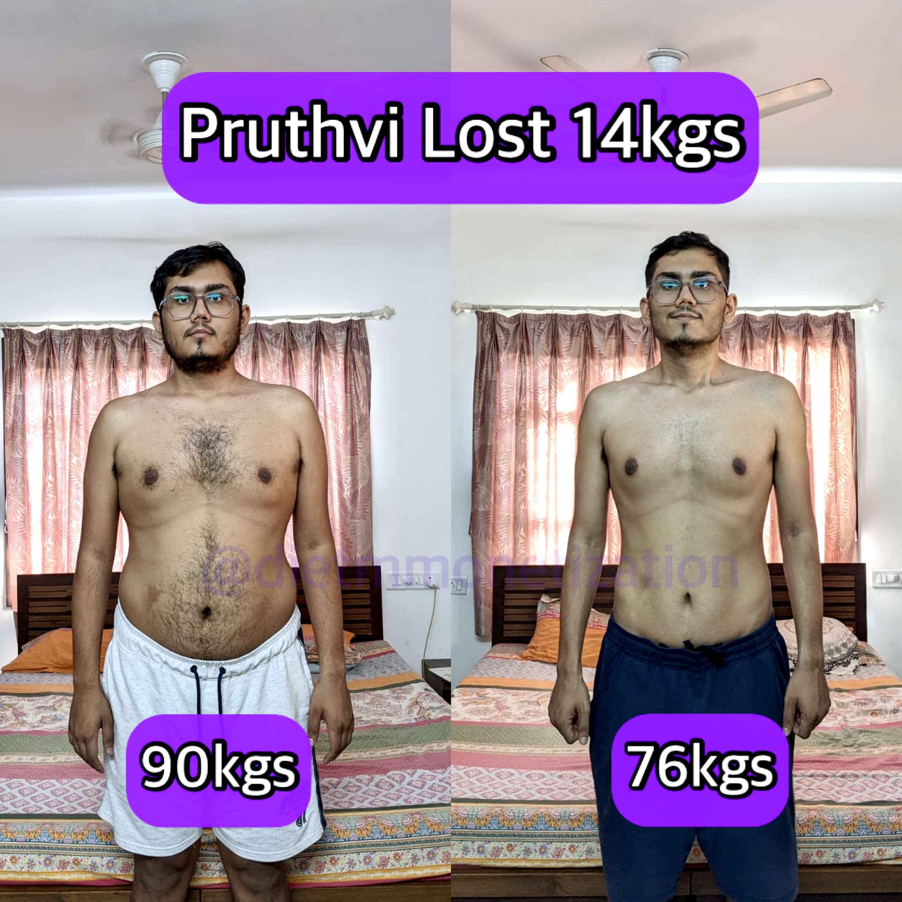 Pruthvi lost 14kgs, down from 90kgs to 76kgs